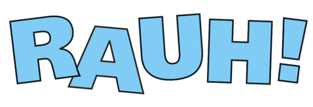 Rauh!